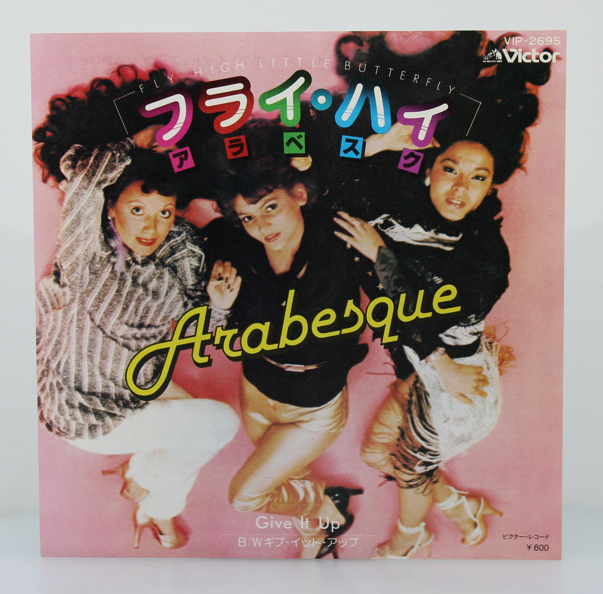 Arabesque ‎ (without Sandra) – フライ・ハイ Fly High Little Butterfly / ギブ・イット・アップ Give It Up ,  Vinyl, 7&quot;, Single, 45 RPM, Stereo, Japan 1979