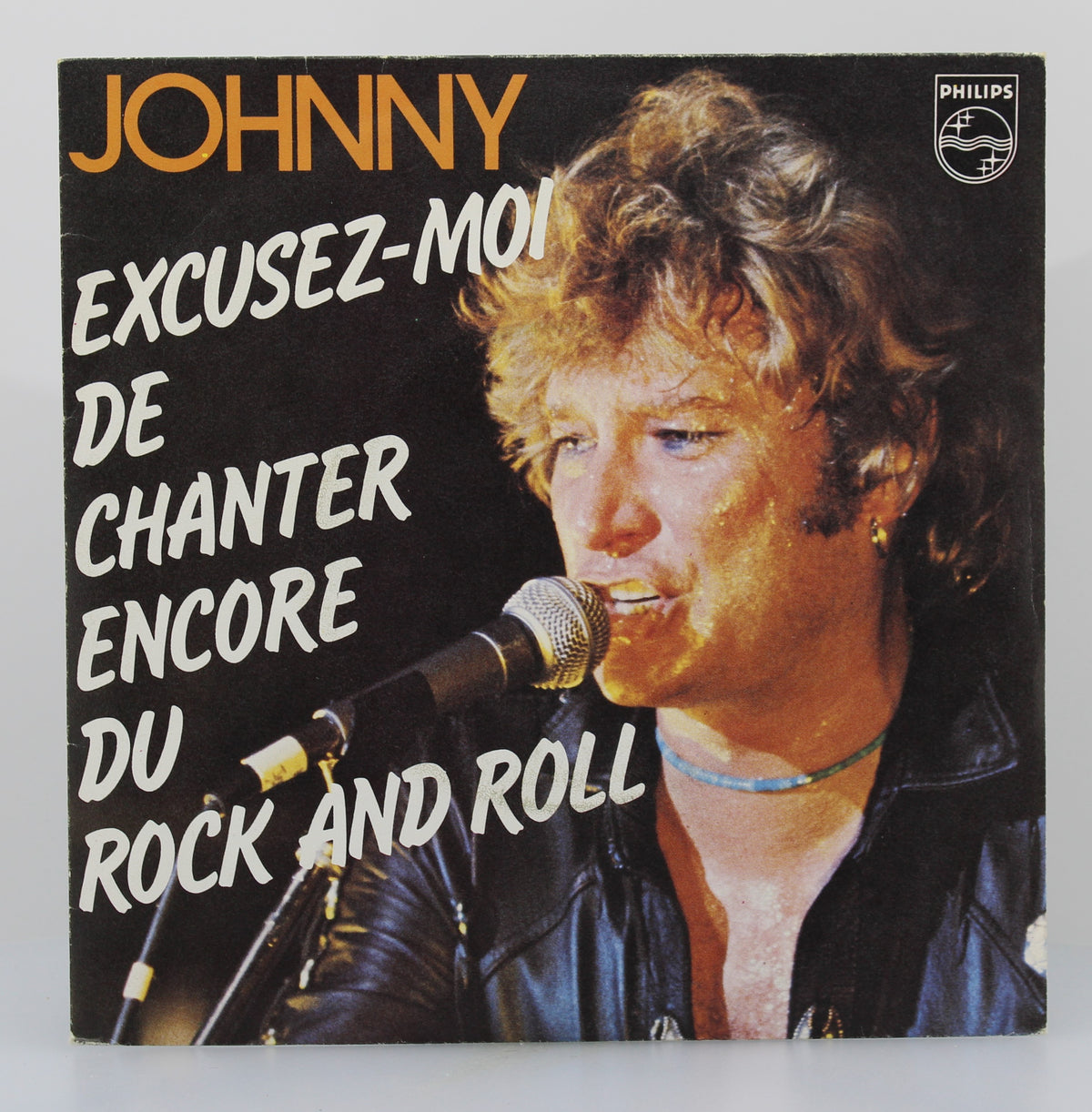 Johnny Hallyday – Excusez-moi De Chanter Encore Du Rock And Roll, Vinyl, 7&quot;, 45 RPM, Single, Stereo, France 1981